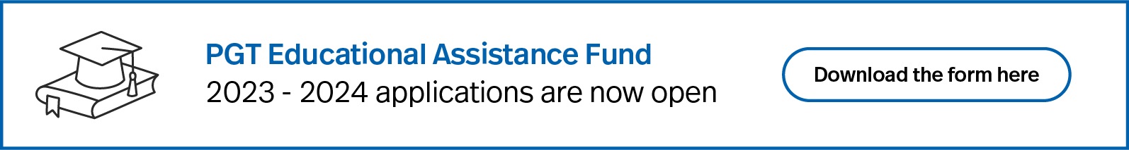 PGT Education Assistance Fund Application banner. Click here to access the forms.